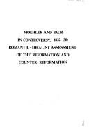 Cover of: Moehler and Baur in controversy, 1832-38: romantic-idealist assessment of the Reformation and Counter-Reformation. by Joseph Fitzer