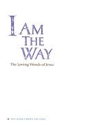 Cover of: I am the way: the loving words of Jesus