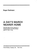 Cover of: A day's march nearer home: the war history from Alamein to VE Day based on the War Cabinet papers of 1942 to 1945.