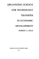 Cover of: Organizing science for technology transfer in economic development