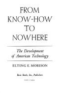 Cover of: From know-how to nowhere: the development of American technology