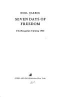 Cover of: Seven days of freedom: the Hungarian uprising 1956