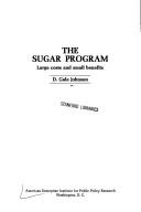 Cover of: The sugar program: large costs and small benefits