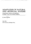 Cover of: Adaptation in natural and artificial systems: an introductory analysis with applications to biology, control, and artificial intelligence