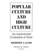Cover of: Popular culture and high culture; an analysis and evaluation of taste by Gans, Herbert J.