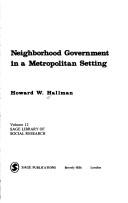 Cover of: Neighborhood government in a metropolitan setting | Howard W. Hallman