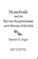 Nesselrode and the Russian rapprochement with Britain, 1836-1844 by Harold N. Ingle