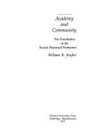 Cover of: Academy and community: the foundation of the French historical profession