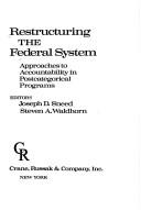 Cover of: Restructuring the federal system by editors, Joseph D. Sneed, Steven A. Waldhorn.