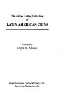 Cover of: The Julius Guttag collection of Latin American coins by Julius Guttag
