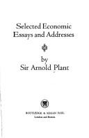 Cover of: Selected economic essays and addresses | Plant, Arnold Sir