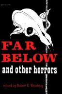 Cover of: Far below and other horrors by Robert E. Weinberg