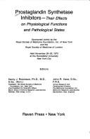 Cover of: Prostaglandin synthetase inhibitors: their effects on physiological functions and pathological states ; sponsored jointly by the Royal Society of Medicine Foundation, inc. of New York and the Royal Society of Medicine of London, held November 28-30, 1973 at the Rockefeller University, New York City
