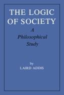 Cover of: The logic of society: a philsophical study