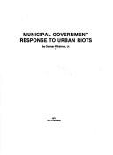 Cover of: Municipal government response to urban riots