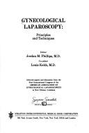 Cover of: Gynecological laparoscopy, principles and techniques: selected papers and discussion from the First International Congress of the American Association of Gynecological Laparoscopists in New Orleans, Louisiana
