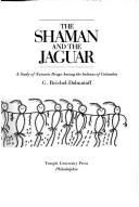 Cover of: shaman and the jaguar: a study of narcotic drugs among the Indians of Colombia
