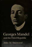 Georges Mandel and the Third Republic by John M. Sherwood