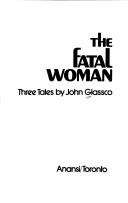 Cover of: The fatal woman: three tales