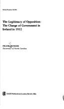 Cover of: The legitimacy of opposition: the change of government in Ireland in 1932