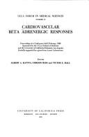 Cover of: Cardiovascular beta adrenergic responses by Editors: Albert A. Kattus, Gordon Ross, and Victor E. Hall.