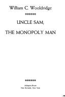 Cover of: Uncle Sam, the monopoly man