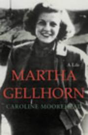 Martha Gellhorn by Caroline Moorehead