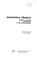 Cover of: Monetary theory: inflation, interest, and growth in the world economy