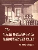 Cover of: The sugar hacienda of the Marqueses del Valle by Ward J. Barrett