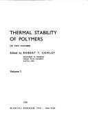 Cover of: Thermal stability of polymers by edited by Robert T. Conley.