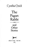 Cover of: The pagan rabbi | Cynthia Ozick