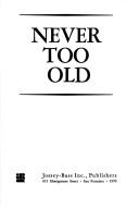 Cover of: Never too old
