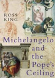 Cover of: Michelangelo and the Pope's Ceiling by Ross King