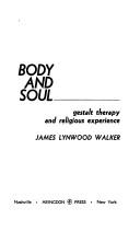 Cover of: Body and soul; Gestalt therapy and religious experience.