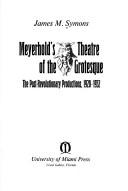 Meyerhold's theatre of the grotesque by Symons, James M.