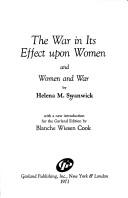 Cover of: The war in its effect upon women and Women and War. by Helena Maria (Sickert) Swanwick