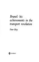 Cover of: Brunel--his achievements in the transport revolution. by Hay, Peter