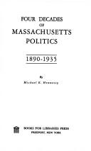 Cover of: Four decades of Massachusetts politics, 1890-1935. by M. E. Hennessy