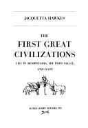 Cover of: The first great civilizations by Jacquetta (Hopkins) Hawkes