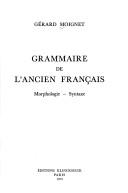 Cover of: Grammaire de l'ancien français: morphologie, syntaxe.