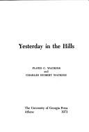 Cover of: Yesterday in the hills | Floyd C. Watkins