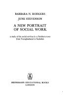 Cover of: A new portrait of social work: a study of the social services in a northern town from Younghusband to Seebohm