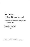 Cover of: Someone has blundered: calamities of the British Army in the Victorian Age.
