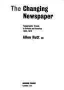 The changing newspaper by Hutt, Allen
