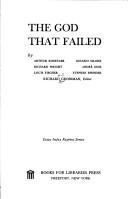 The God that failed by R. H. S. Crossman, Arthur Koestler, Richard Howard Stafford Crossman
