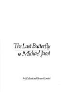 Cover of: The last butterfly. by Michael Jacot