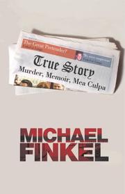 Cover of: True Story by Michael Finkel