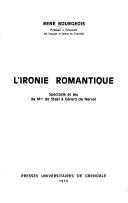 Cover of: L' ironie romantique; spectacle et jeu de Mme de Staël à Gérard de Nerval. by René Bourgeois