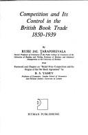 Cover of: Competition and its control in the British book trade, 1850-1939