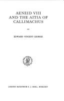Aeneid VIII and the Aitia of Callimachus by E. George